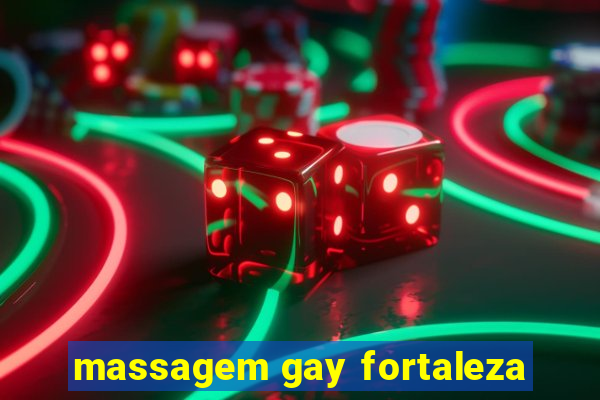 massagem gay fortaleza